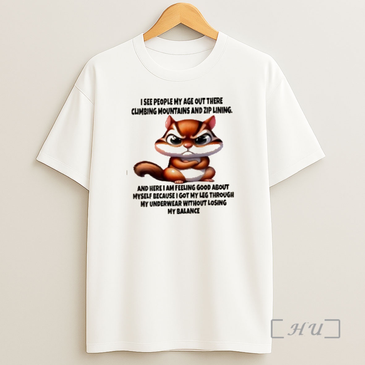 Officials Squirrel I See People My Age Out There Climbing Mountains And Zip Lining And Here I Am Feeling Good About Myself Premium Shirt Sweatshirt Tee