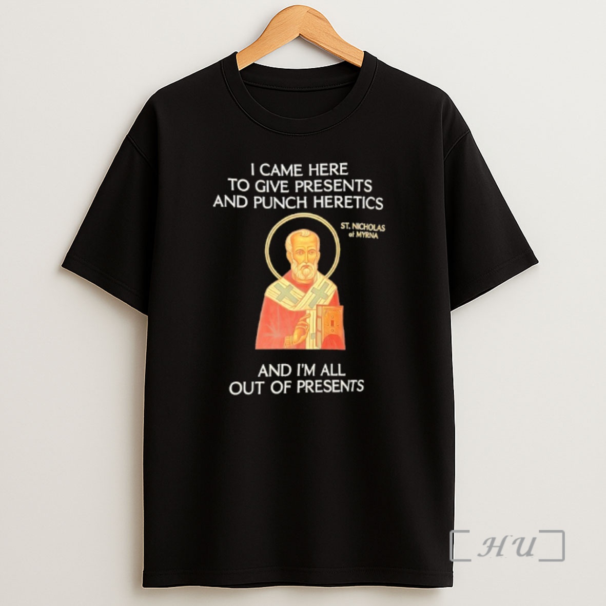 Officials St Nicholas I Came Here To Give Presents And Punch Heretics And Im All Out Of Presents Shirt Sweatshirt Tee