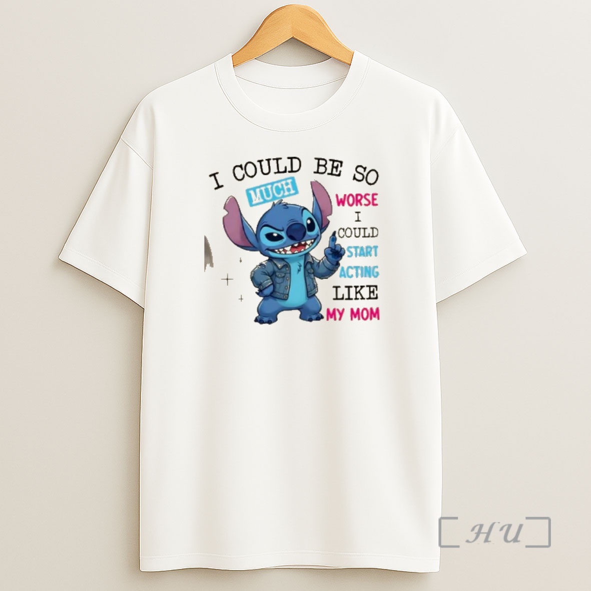Officials Stitch I Could Be So Much Worse I Could Start Acting Like My Mom Shirt Sweatshirt Tee