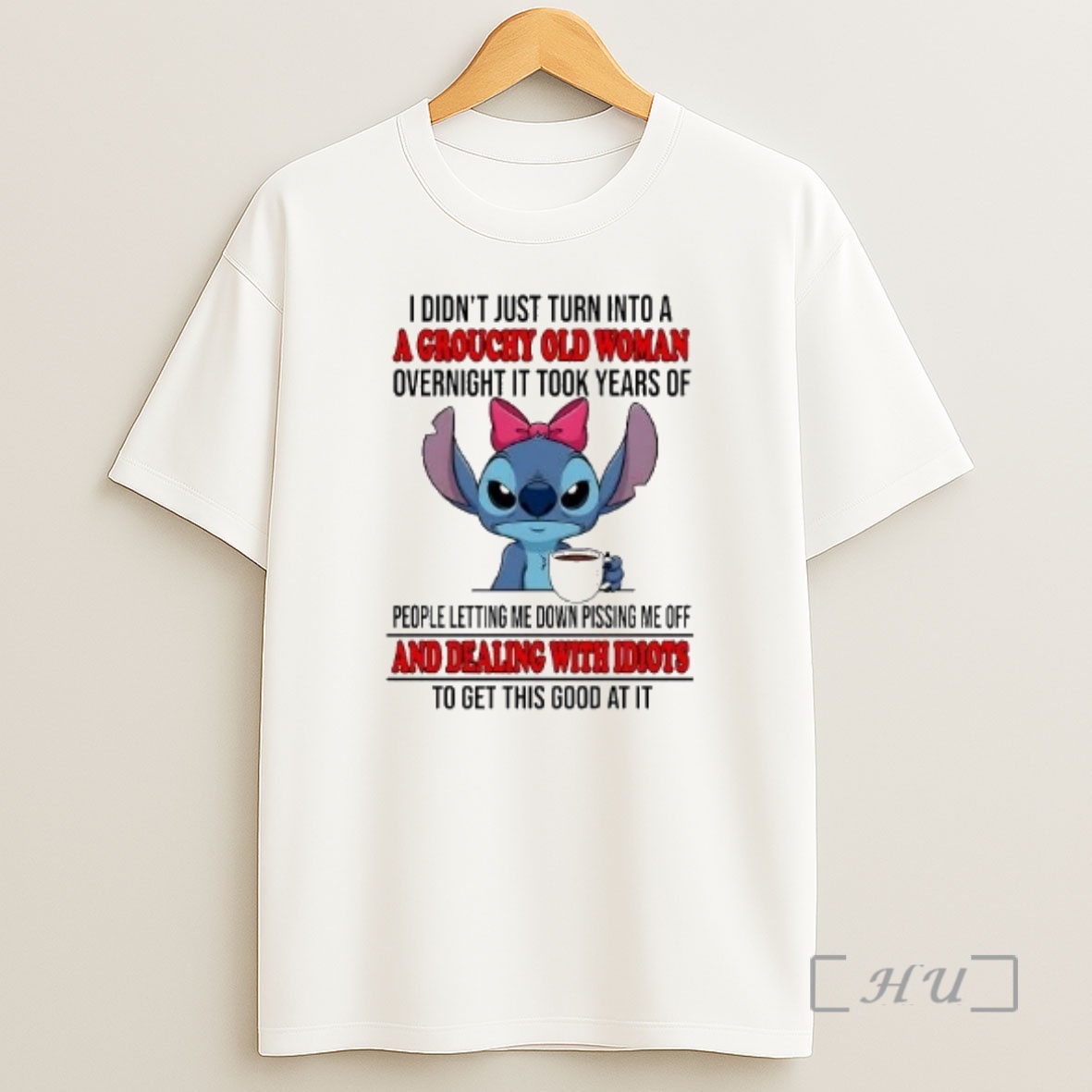 Officials Stitch I Didnt Just Turn Into A A Grouchy Old Woman Dealing With Idiots Shirt Sweatshirt Tee