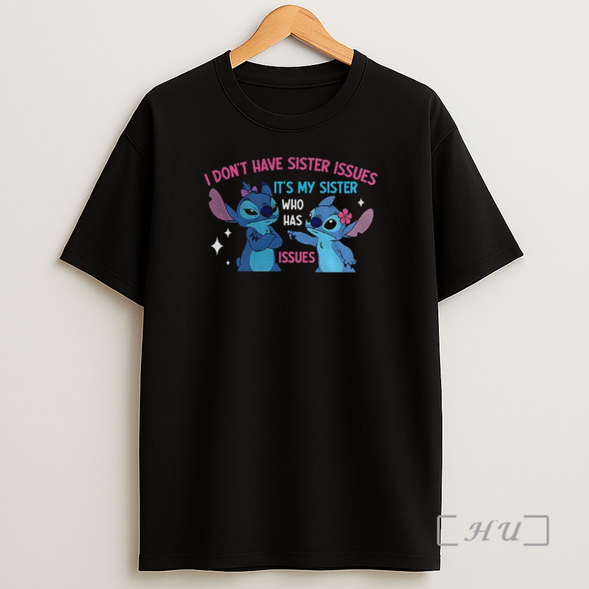 Officials Stitch I Dont Have Sister Issues Its My Sister Who Has Issues Shirt Sweatshirt Tee