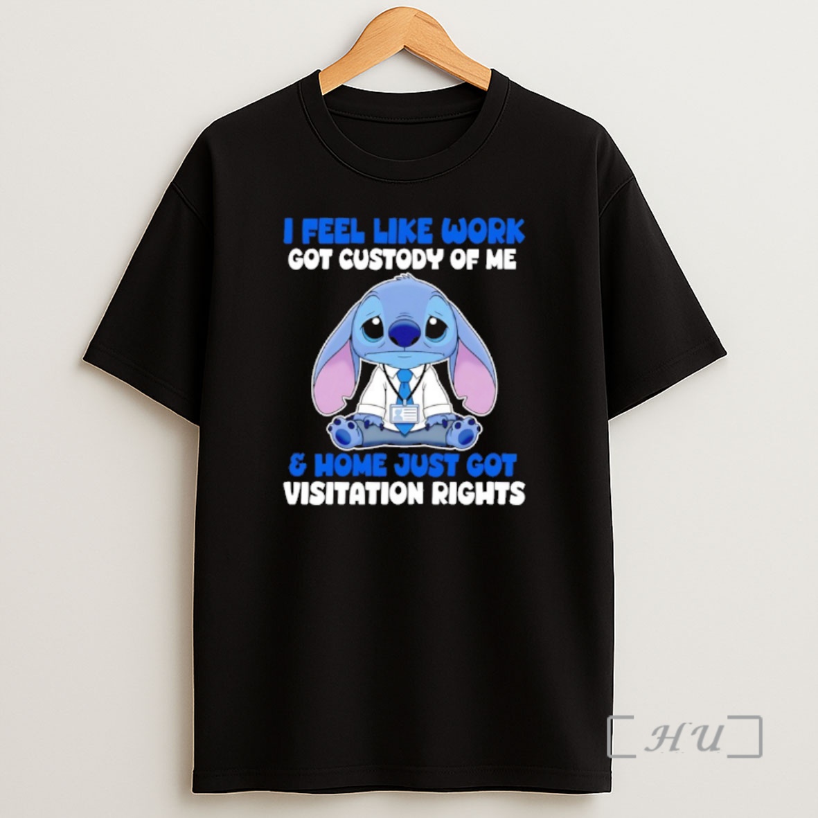 Officials Stitch I Feel Like Work Got Custody Of Me And Home Just Got Visitation Rights Shirt Sweatshirt Tee
