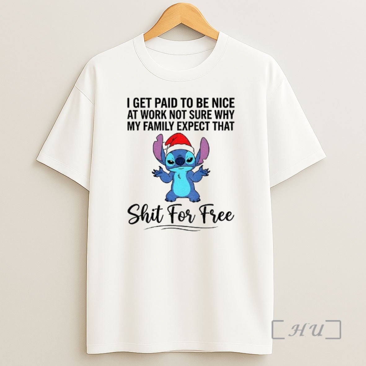 Officials Stitch I Get Paid To Be Nice At Work Not Sure Why My Family Expect That Shit For Free Christmas Premium Shirt Sweatshirt Tee