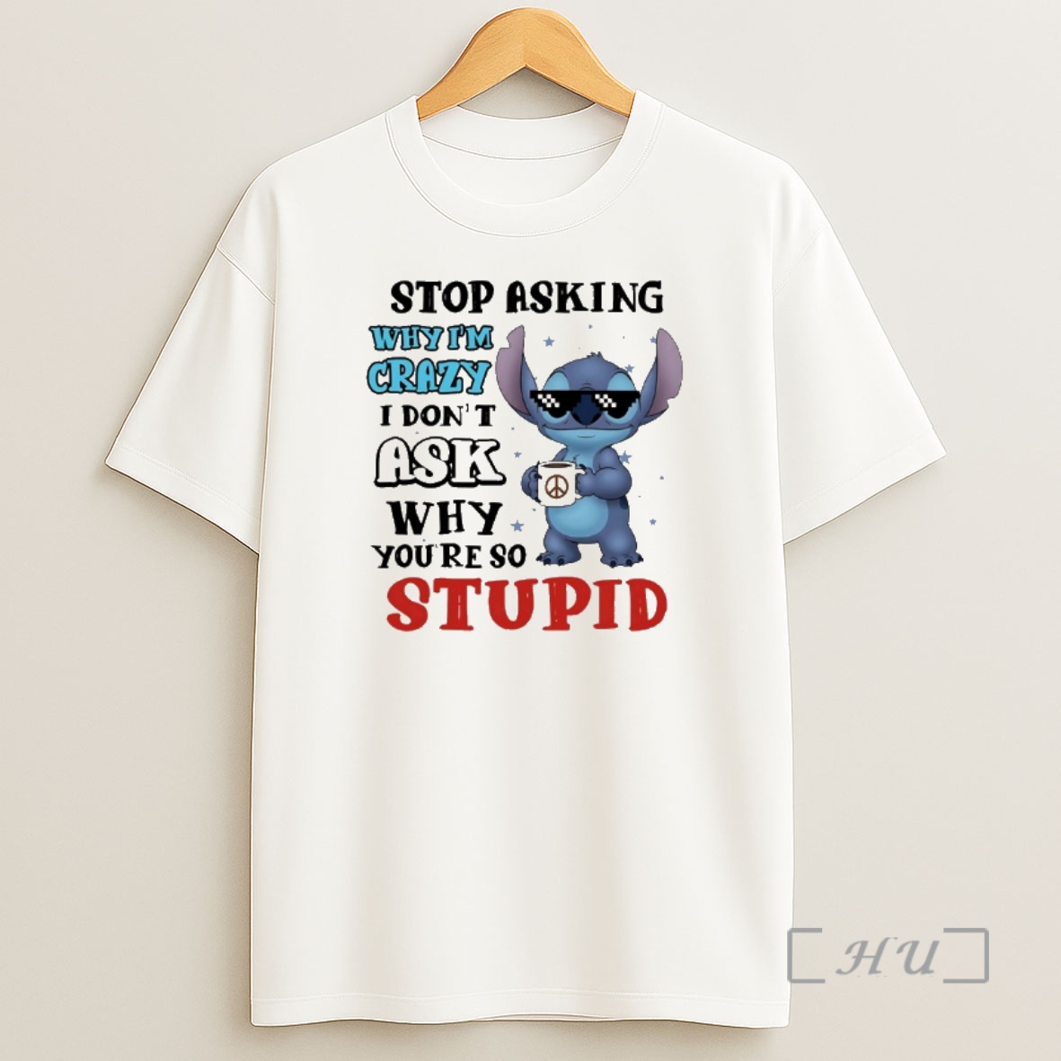Officials Stitch Coffee Stop Asking Why Im Crazy I Dont Ask Why Youre So Stupid Shirt Sweatshirt Tee