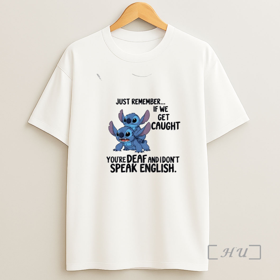 Officials Stitch Just Remember If We Get Caught Youre Deaf And I Dont Speak English Shirt Sweatshirt Tee