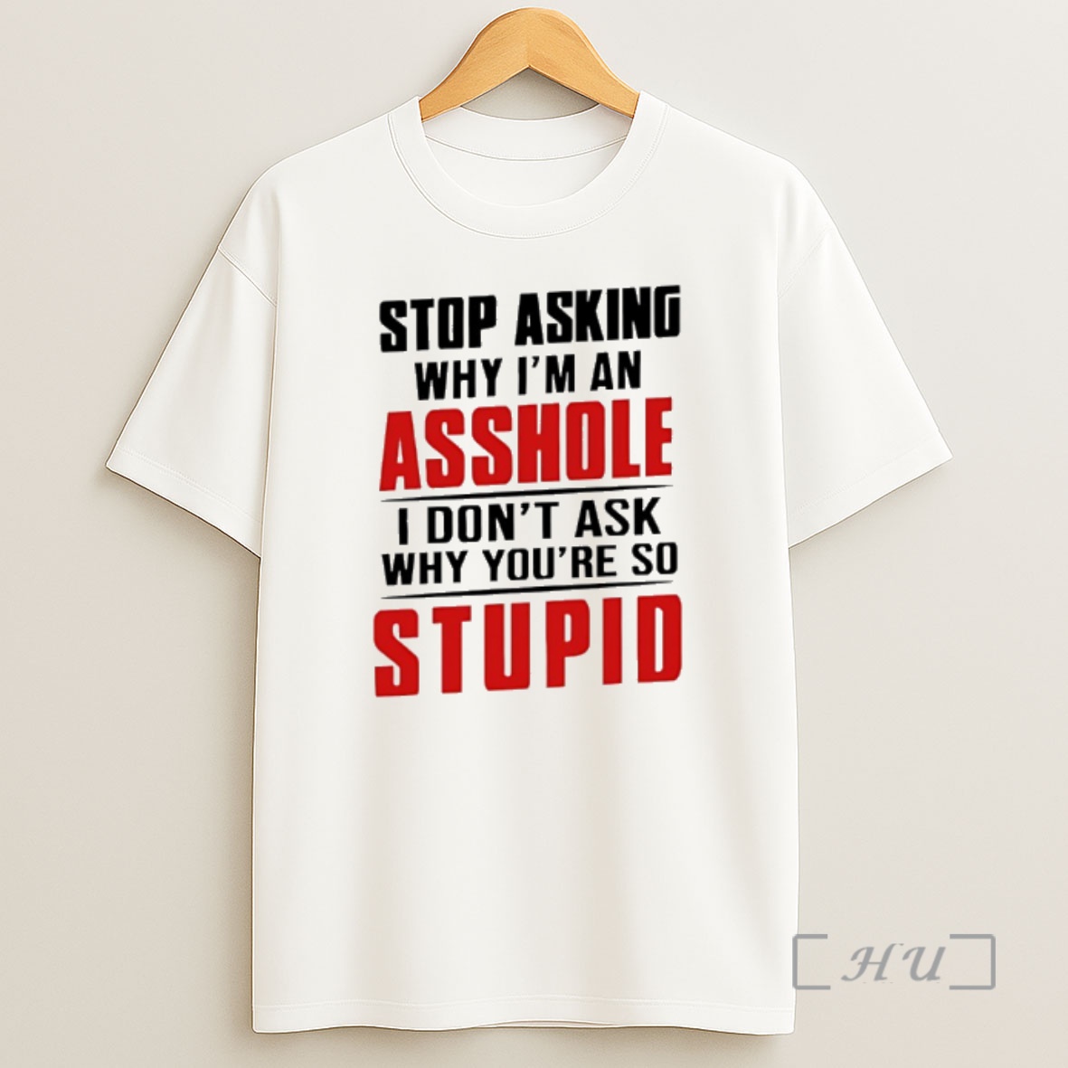 Officials Stop Asking Why Im An Asshole I Dont Ask Why Youre So Stupid Shirt Sweatshirt Tee
