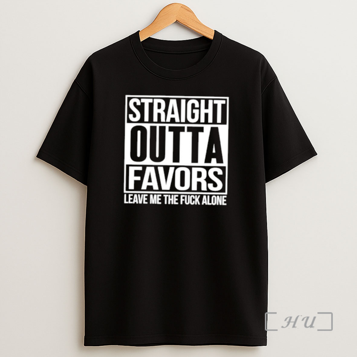 Officials Straight Outta Favors Leave Me The Fuck Alone Shirt Sweatshirt Tee