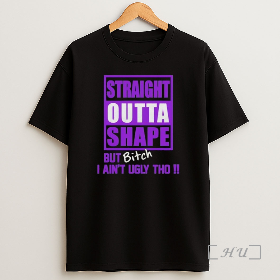 Officials Straight Outta Shape But Bitch I Aint Ugly Tho Shirt Sweatshirt Tee
