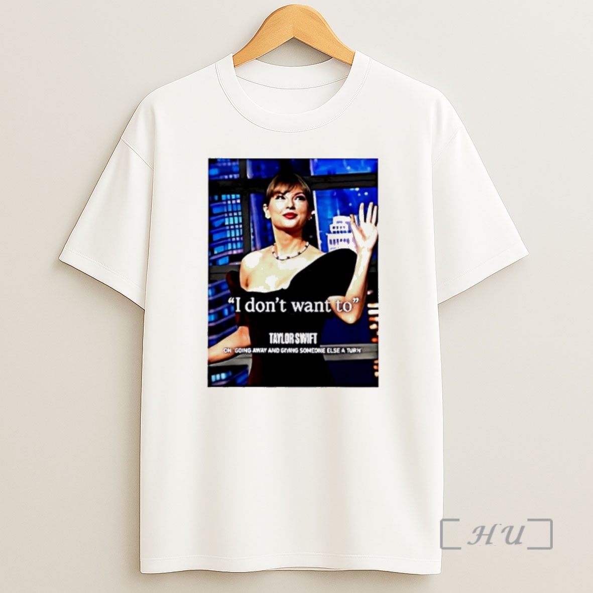 Officials Taylor I Dont Want To On Going Away And Giving Someone Else A Turn Graphic Shirt Sweatshirt Tee