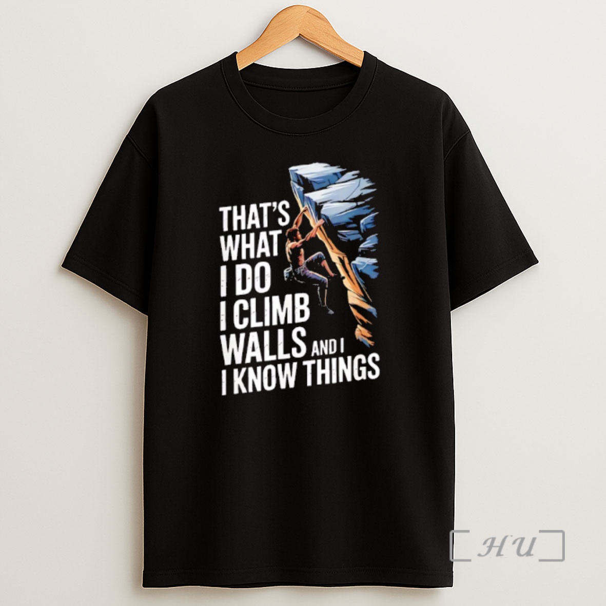Officials Thats What I Do I Climb Walls And I Know Things Rock Shirt Sweatshirt Tee