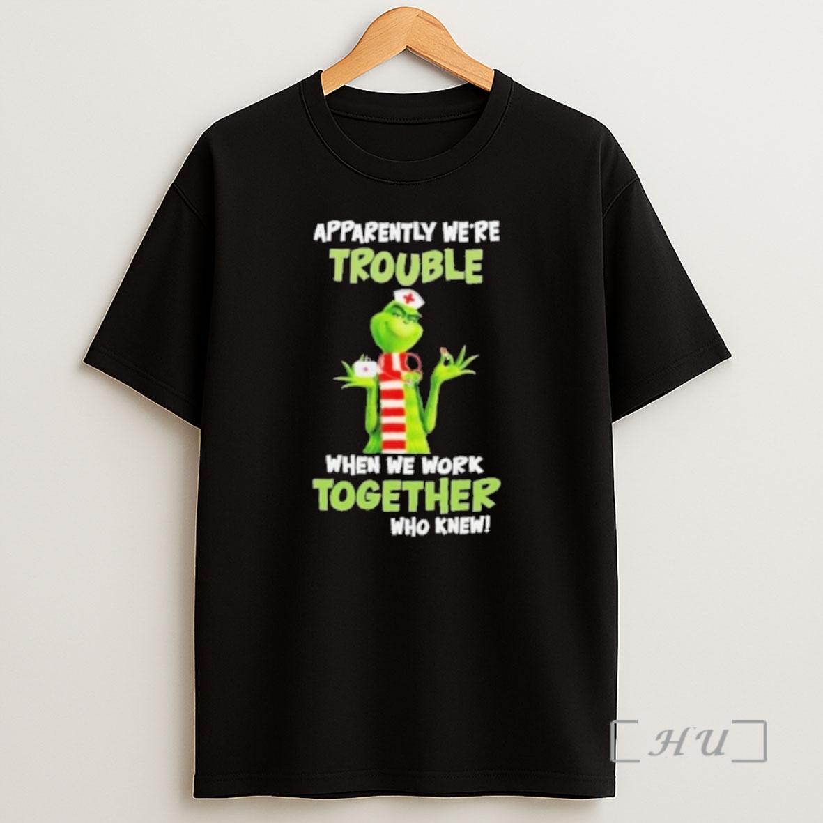 Officials The Grinch Nurse Apparently Were Trouble When We Work Together Who Knew Shirt Sweatshirt Tee