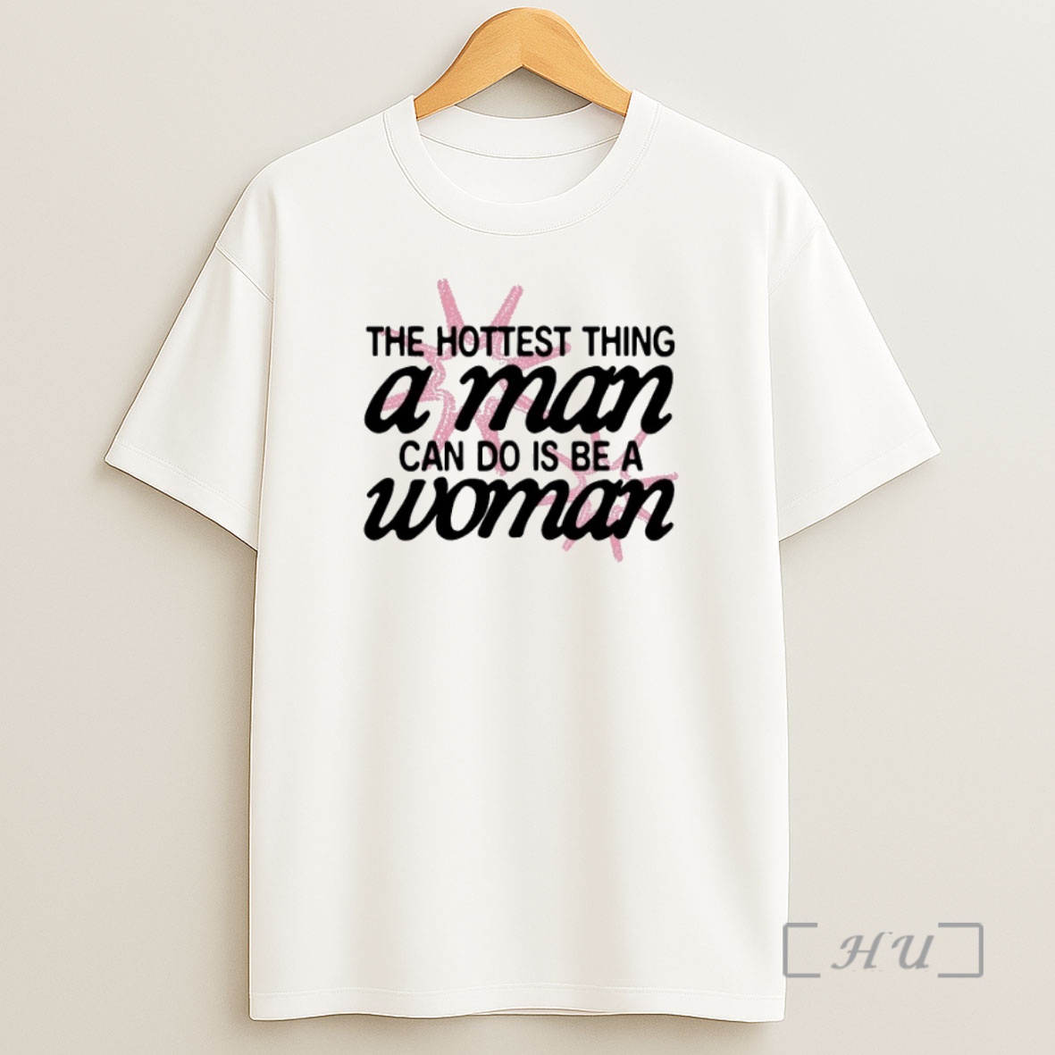 Officials The Hottest Thing A Man Can Do Is Be A Woman Shirt Sweatshirt Tee