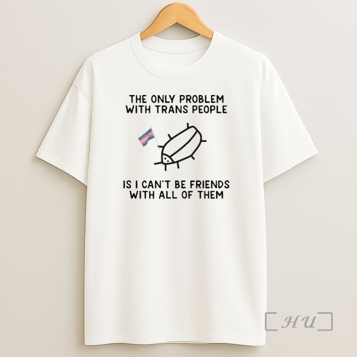 Officials The Only Problem With Trans People Is I Cant Be Friends With All Of Them Pride Flag Premium Shirt Sweatshirt Tee