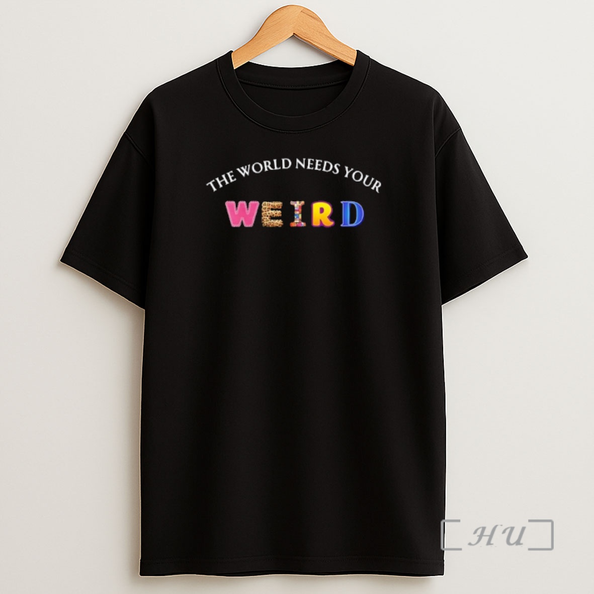 Officials The World Needs Your Weird Shirt Sweatshirt Tee