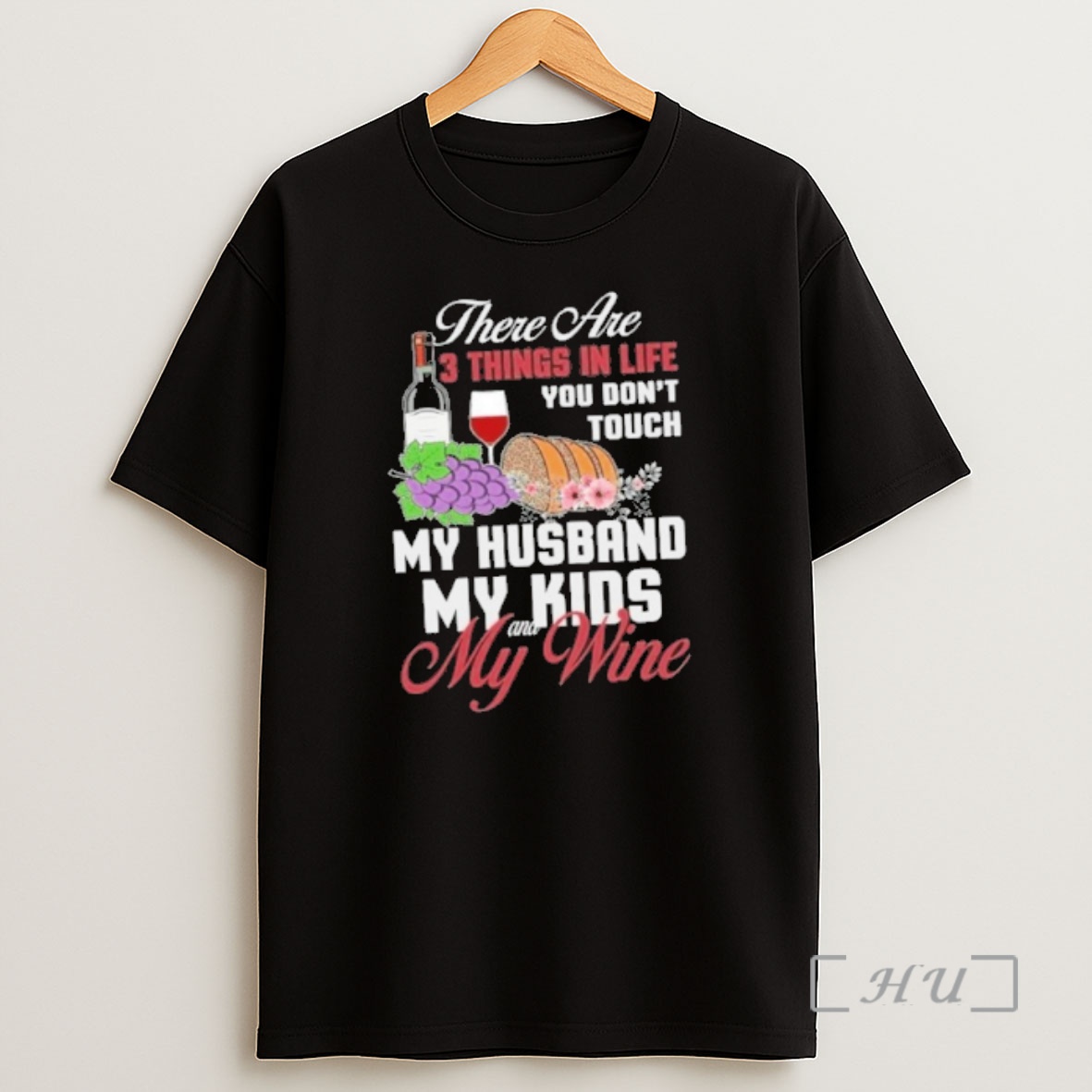 Officials There Are 3 Things In Life You Dont Touch My Husband My Kids And My Wine Shirt Sweatshirt Tee