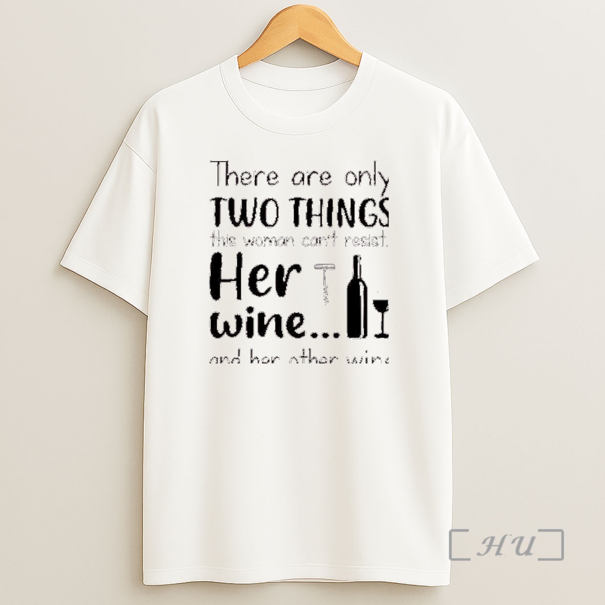 Officials There Are Only Two Things This Woman Cant Resist Her Wine And Her Other Wine Shirt Sweatshirt Tee