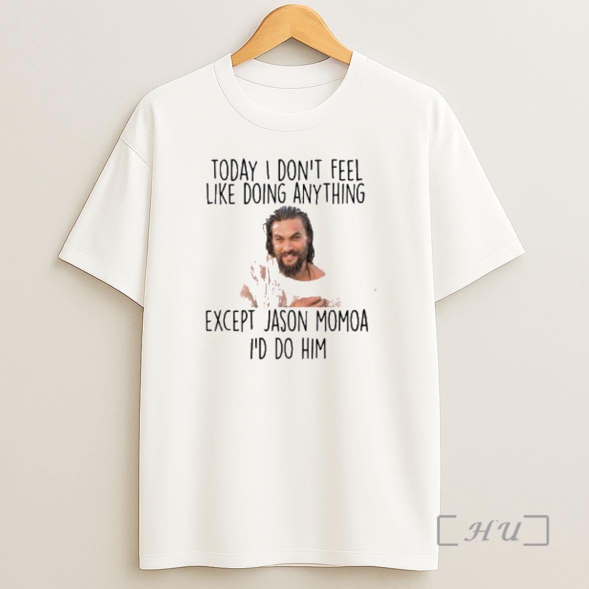 Officials Today I Dont Feel Like Doing Anything Except Jason Momoa Id Do Him Shirt Sweatshirt Tee