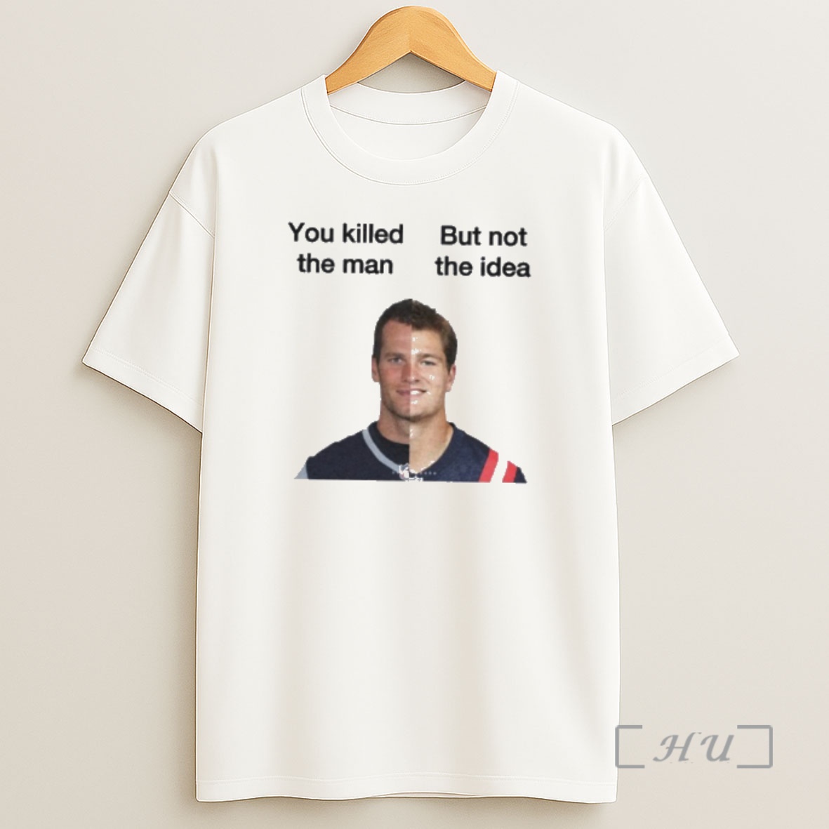 Officials Tom Brady And Drake Maye You Killed The Man But Not The Idea Shirt Sweatshirt Tee