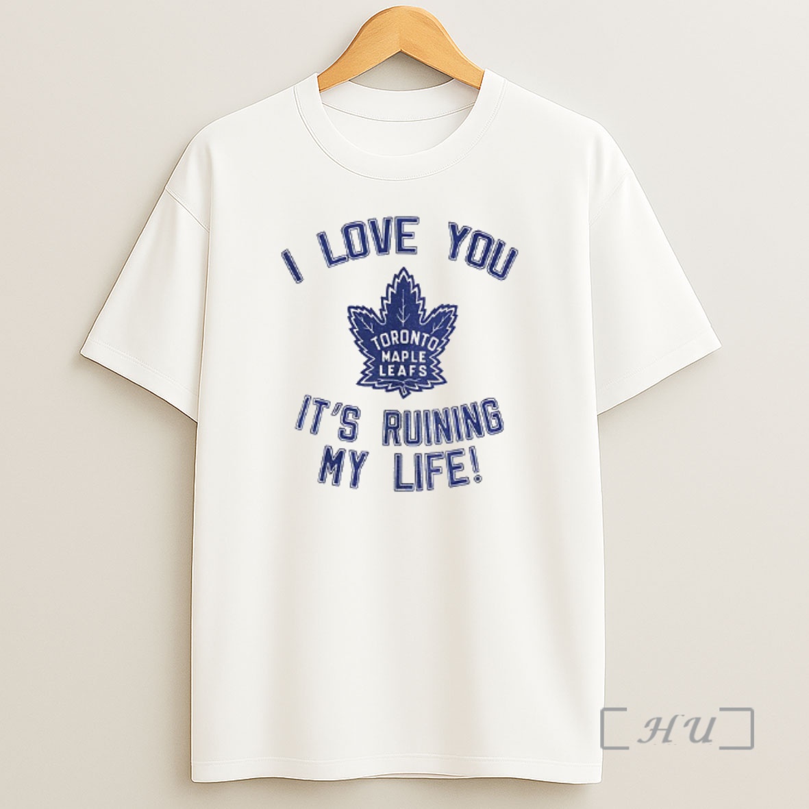 Officials Toronto Maple Leafs Hockey I Love You Its Ruining My Life Shirt Sweatshirt Tee