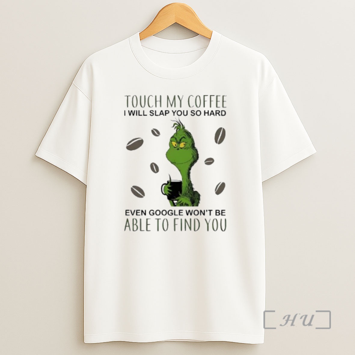 Officials Touch My Coffee I Will Slap You So Hard Even Google Wont Be Able To Find You Grinch Shirt Sweatshirt Tee