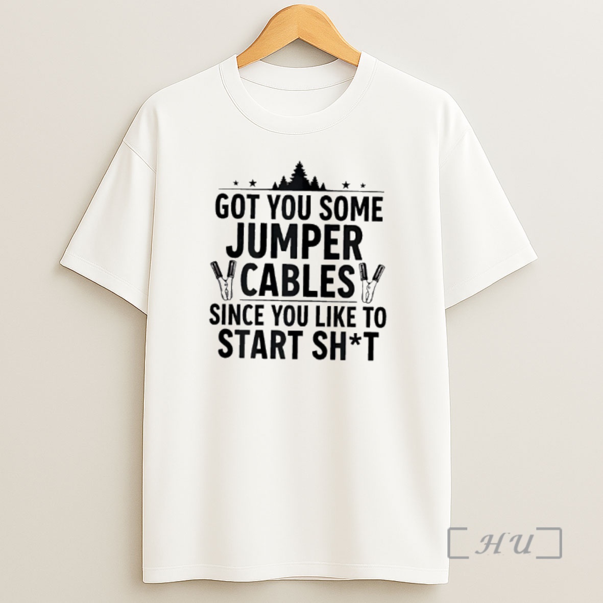 Officials Tree Got You Some Jumper Cables Since You Like To Start Shit Premium Shirt Sweatshirt Tee