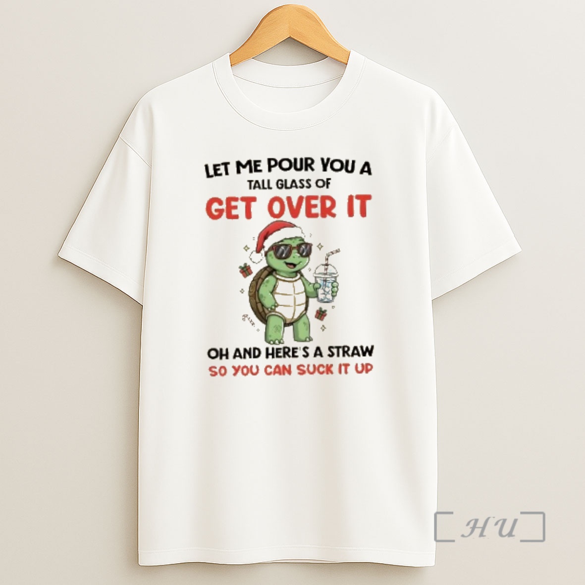 Officials Turtle Let Me Pour You A Tall Glass Of Get Over It Oh And Heres A Straw So You Can Suck It Up Premium Shirt Sweatshirt Tee