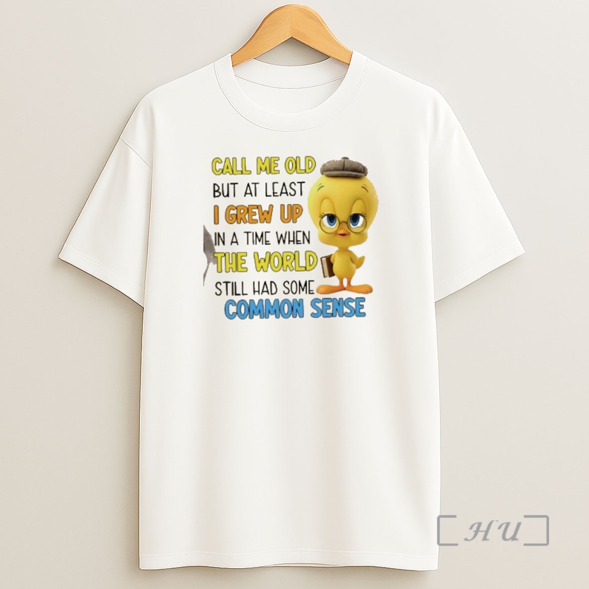 Officials Tweety Bird Call Me Old But At Least I Grew Up In A Time When The World Still Had Some Common Sense Shirt Sweatshirt Tee