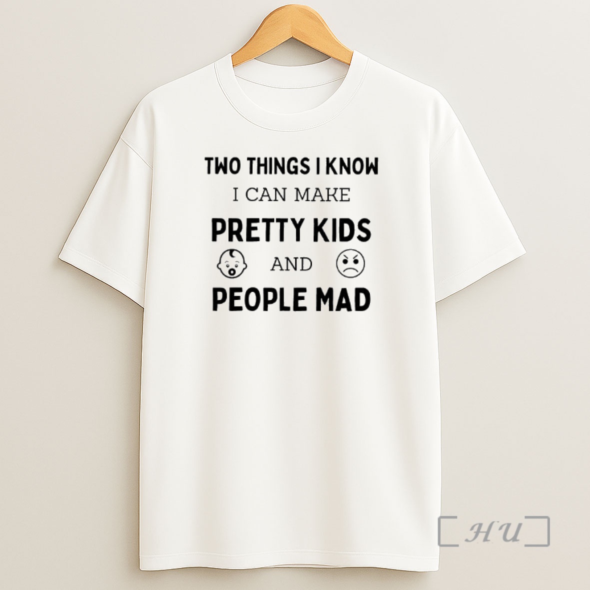 Officials Two Things I Know I Can Make Pretty Kids And People Mad Shirt Sweatshirt Tee