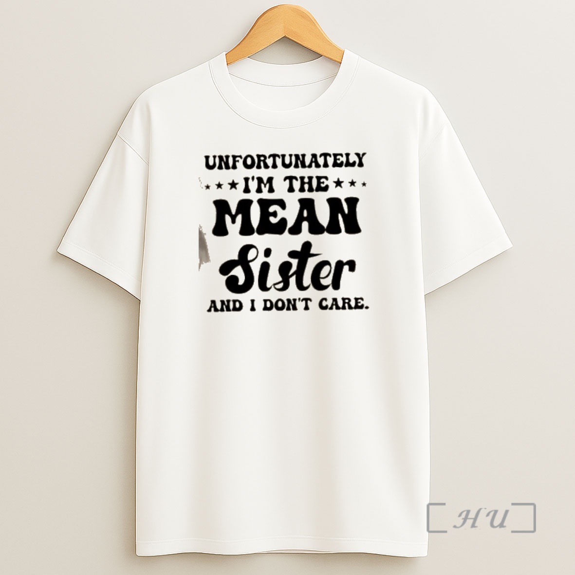 Officials Unfortunately Im The Mean Sister And I Dont Care Quote Text Shirt Sweatshirt Tee