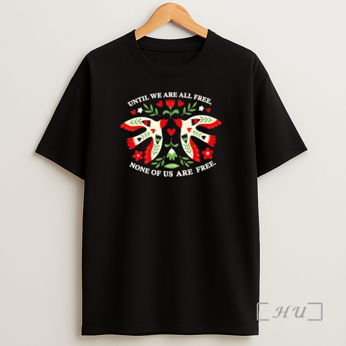 Officials Until We Are All Free None Of Us Are Free Doves Floral Shirt Sweatshirt Tee