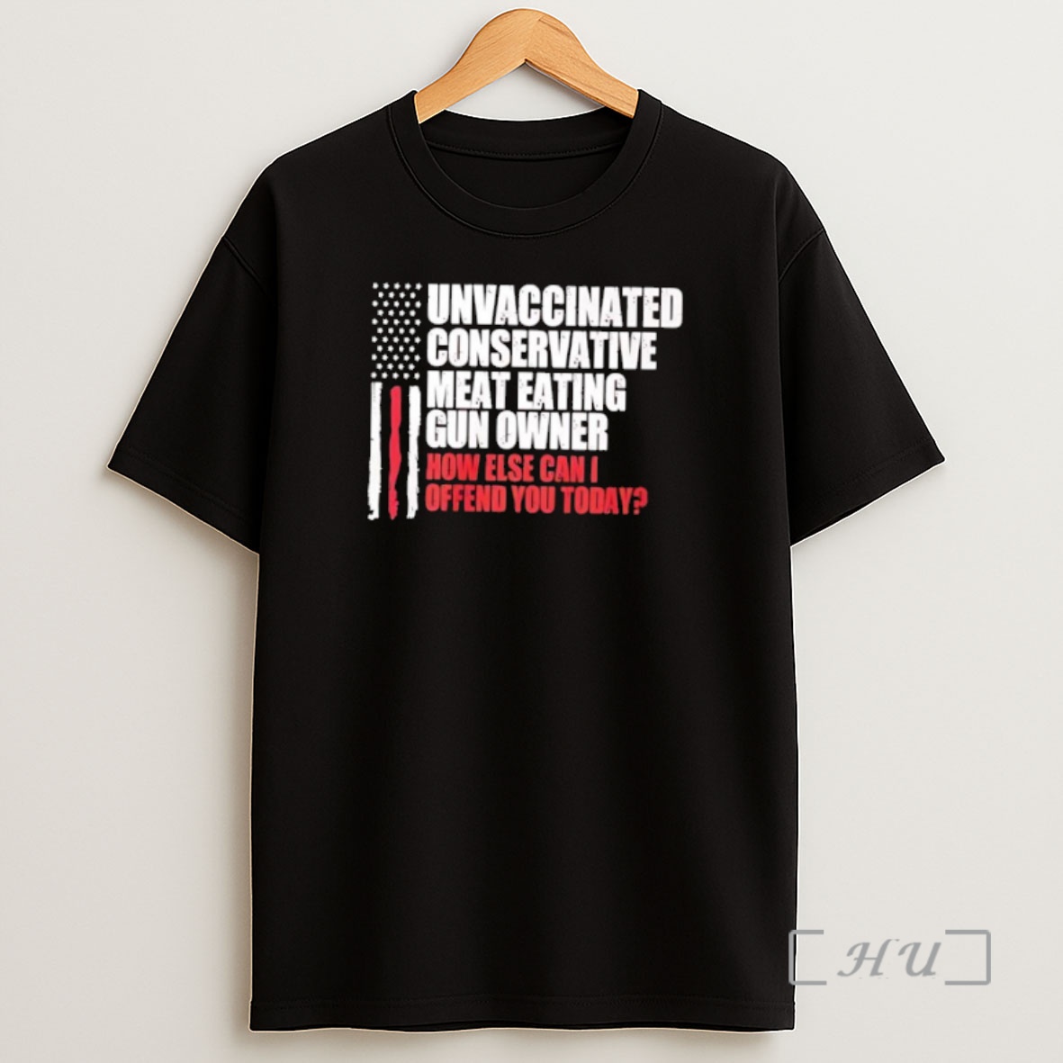 Officials Unvaccinated Conservative Meat Eating Gun Owner How Else Can I Offend You Today Shirt Sweatshirt Tee