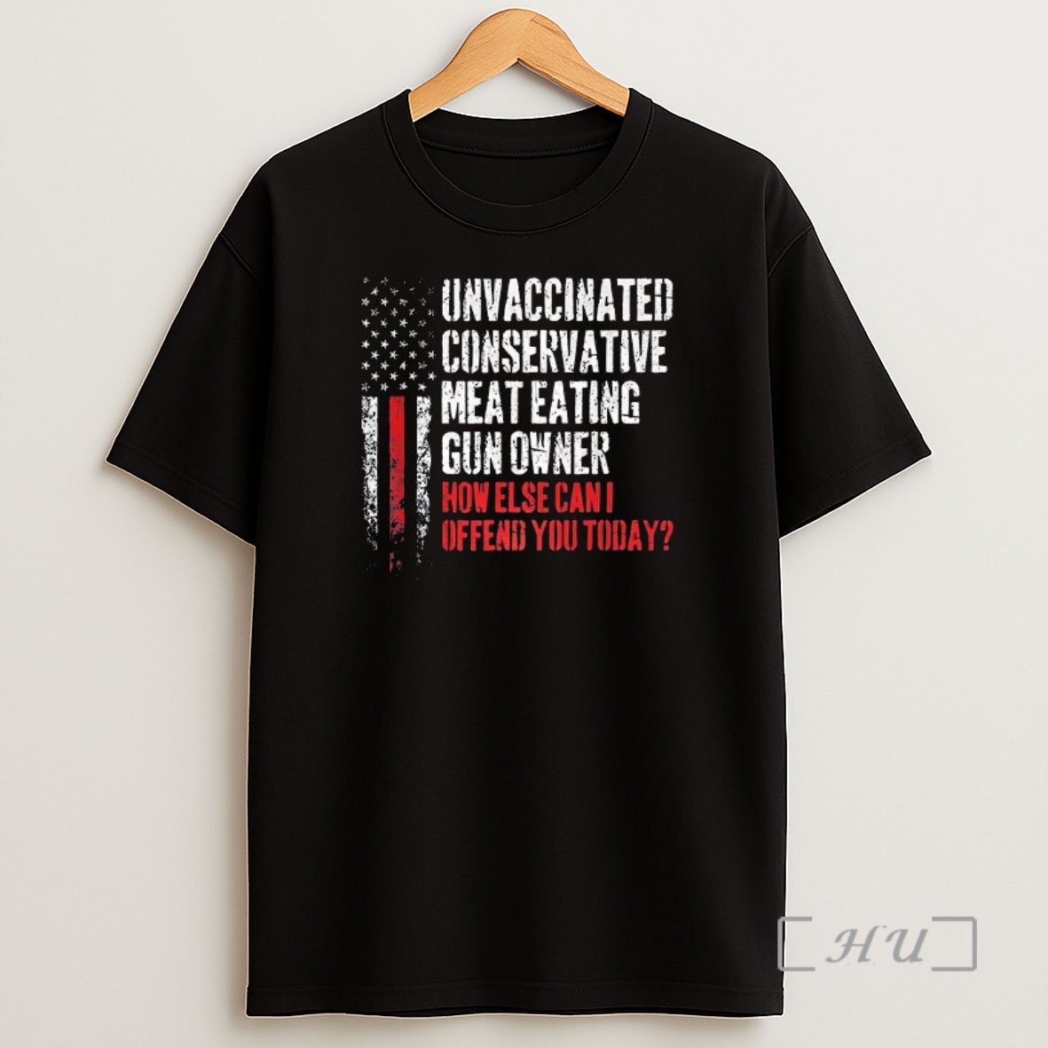 Officials Unvaccinated Conservative Meat Eating Gun Owner How Else Can I Offend You Today Flag Premium Shirt Sweatshirt Tee