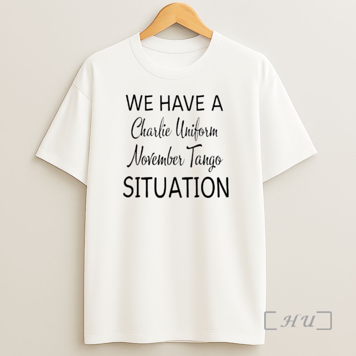 Officials We Have A Charlie Uniform November Tango Situation Shirt Sweatshirt Tee
