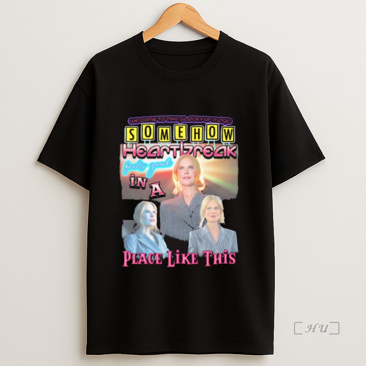Officials Welcome To This Place For Magic Somehow Heartbreak Feels Good In A Place Like This Premium Shirt Sweatshirt Tee