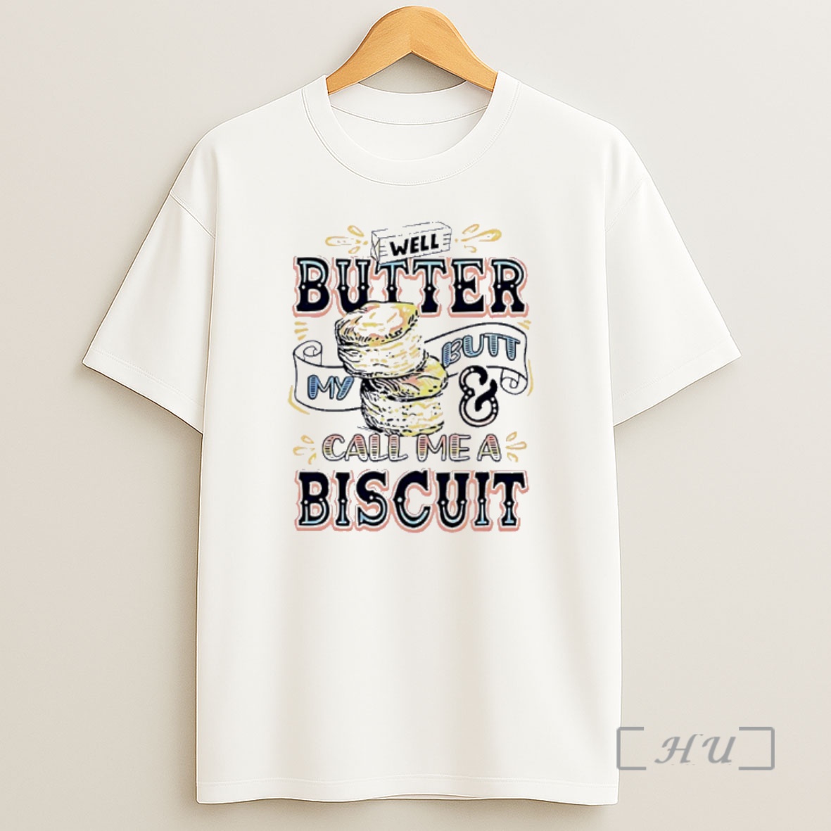 Officials Well Butter My Butt And Call Me A Biscuit Shirt Sweatshirt Tee