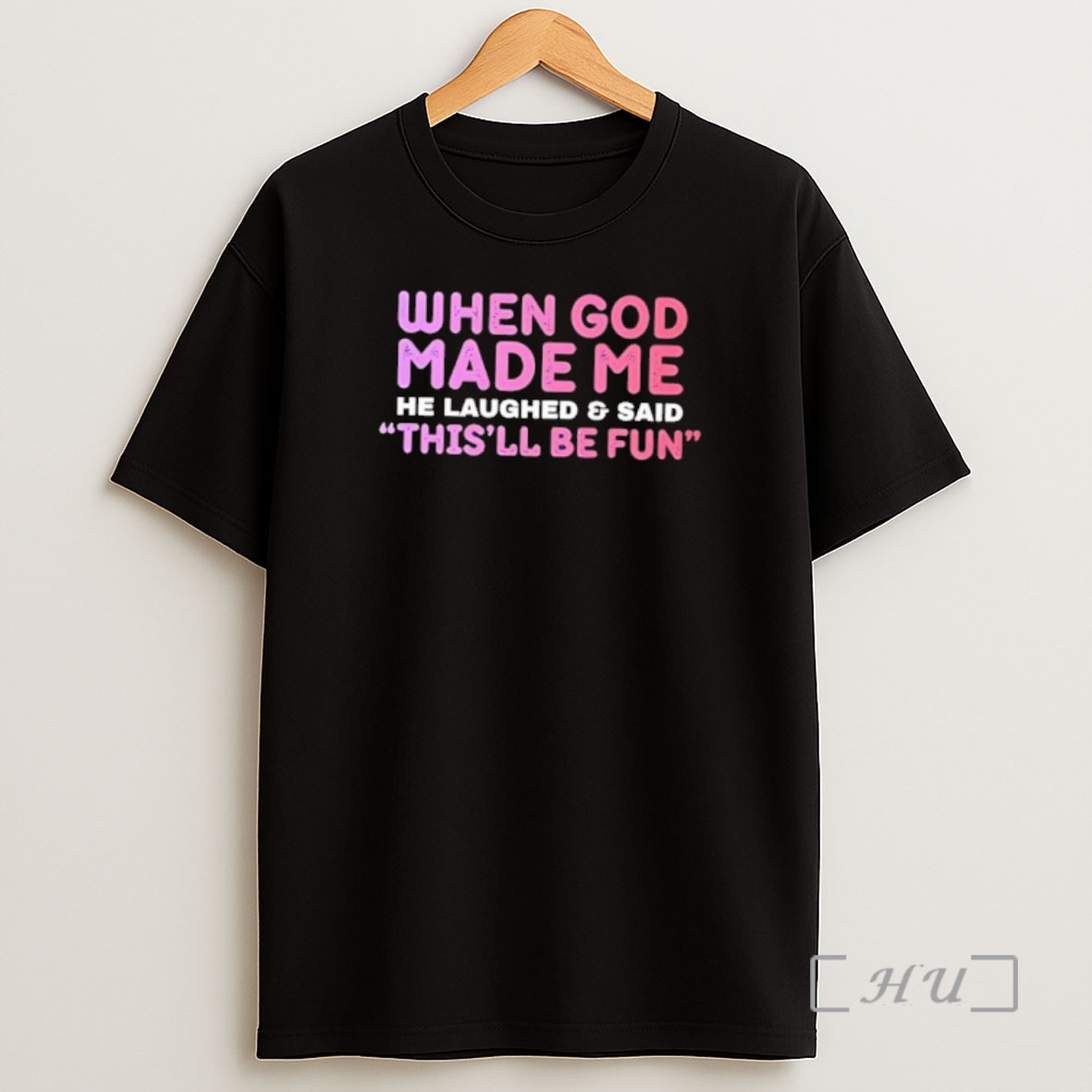 Officials When God Made Me He Laughed And Said Thisll Be Fun Shirt Sweatshirt Tee