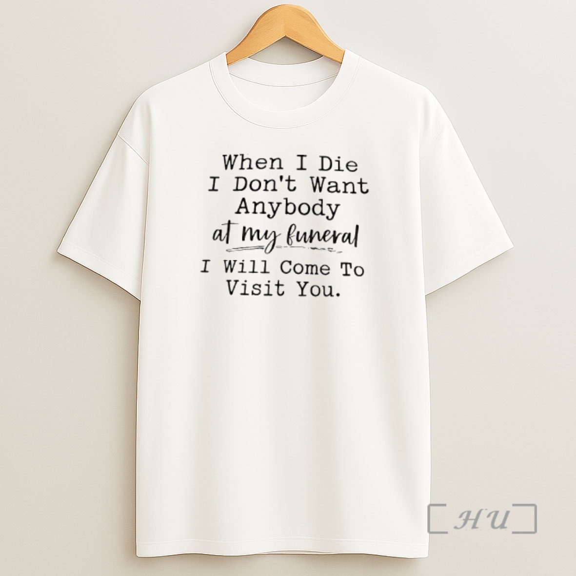 Officials When I Die I Dont Want Anybody At My Funeral I Will Come To Visit You Shirt Sweatshirt Tee 1