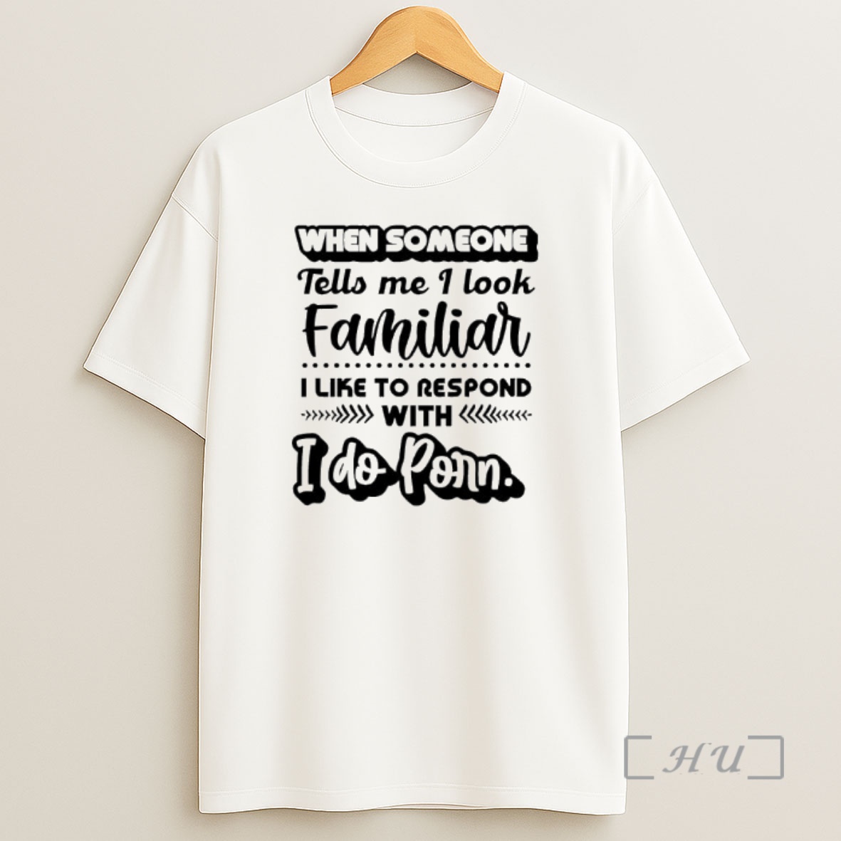 Officials When Someone Tells Me I Look Familiar With I Like To Respond I Do Porn Text Shirt Sweatshirt Tee