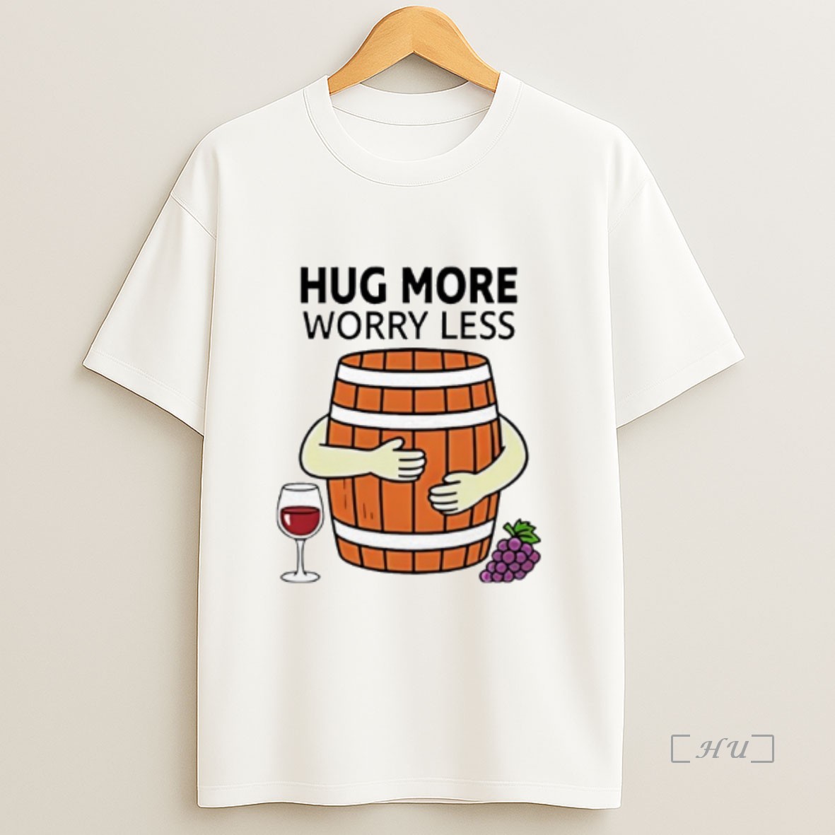Officials Wine Barrel Hug More Worry Less Premium Shirt Sweatshirt Tee