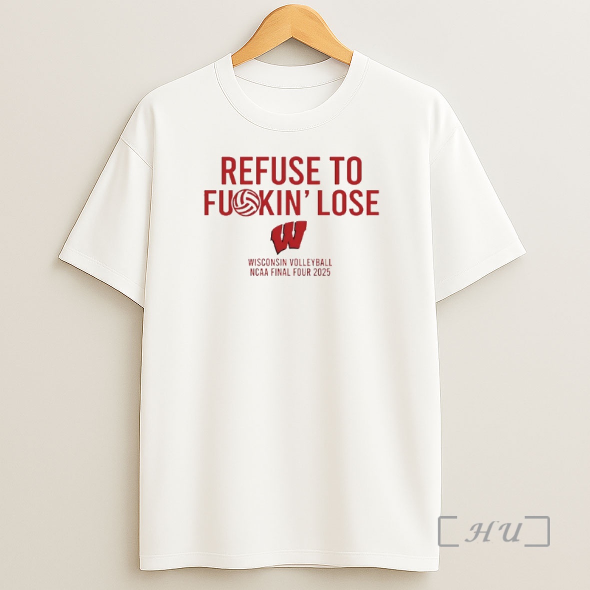 Officials Wisconsin Badgers Volleyball Ncaa Final Four 2025 Refuse To Fuckin Lose Shirt Sweatshirt Tee