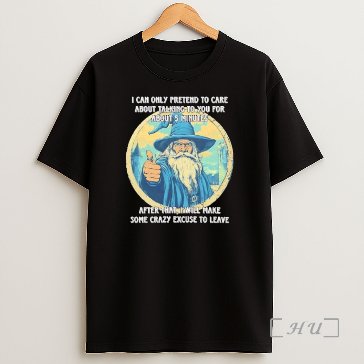 Officials Wizard I Can Only Pretend To Care About Talking To You For About 5 Minutes After That I Will Make Up Some Crazy Excuse To Leave Shirt Sweatshirt Tee
