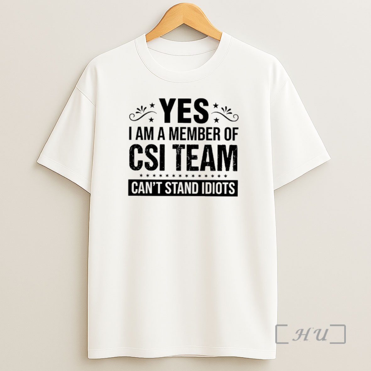 Officials Yes I Am A Member Of Csi Team Cant Stand Idiots Shirt Sweatshirt Tee