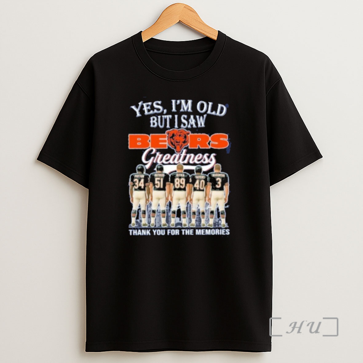 Officials Yes Im Old But I Saw Bears Greatness Player Thank You For The Memories Shirt Sweatshirt Tee