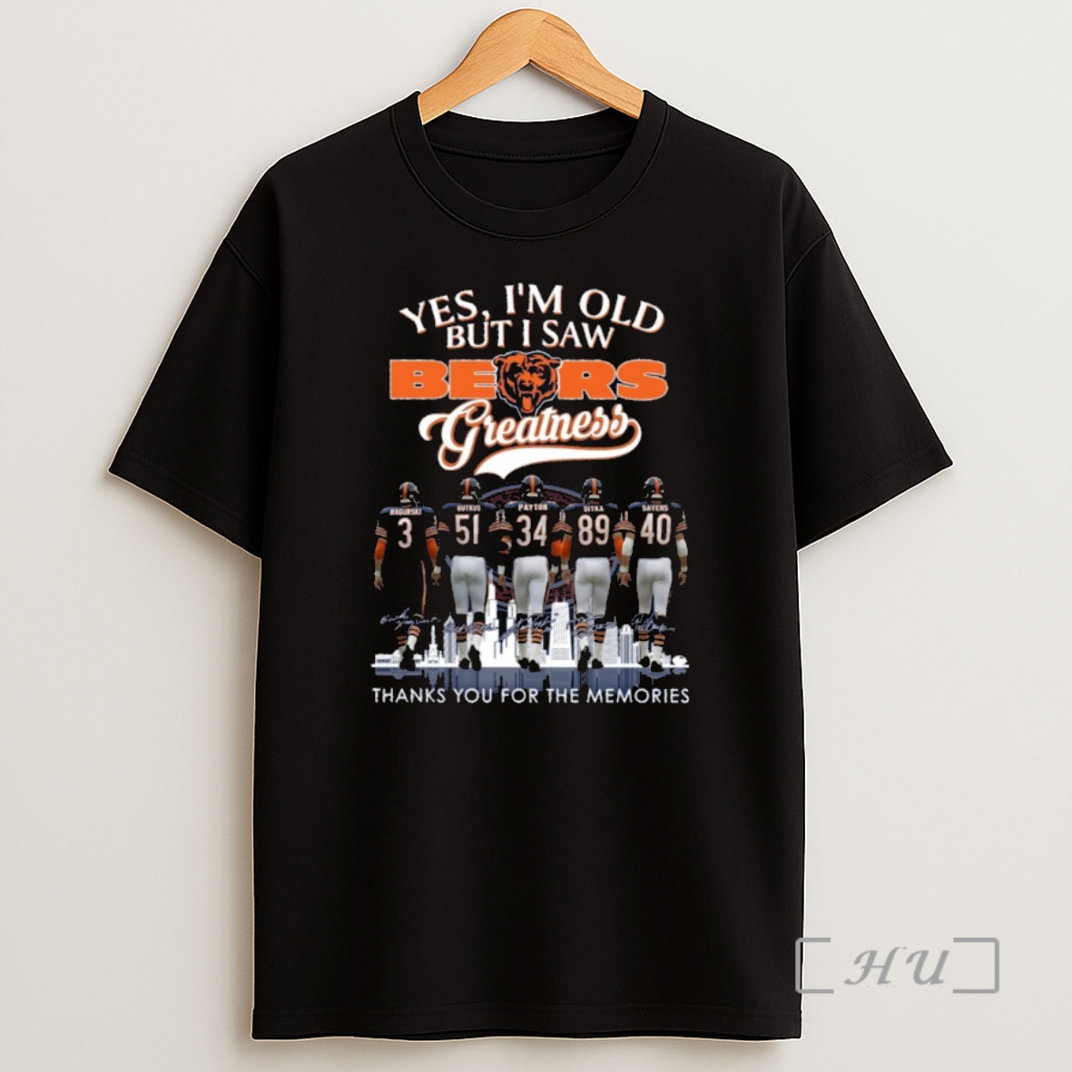 Officials Yes Im Old But I Saw Bears Greatness Thank You For The Memories Shirt Sweatshirt Tee