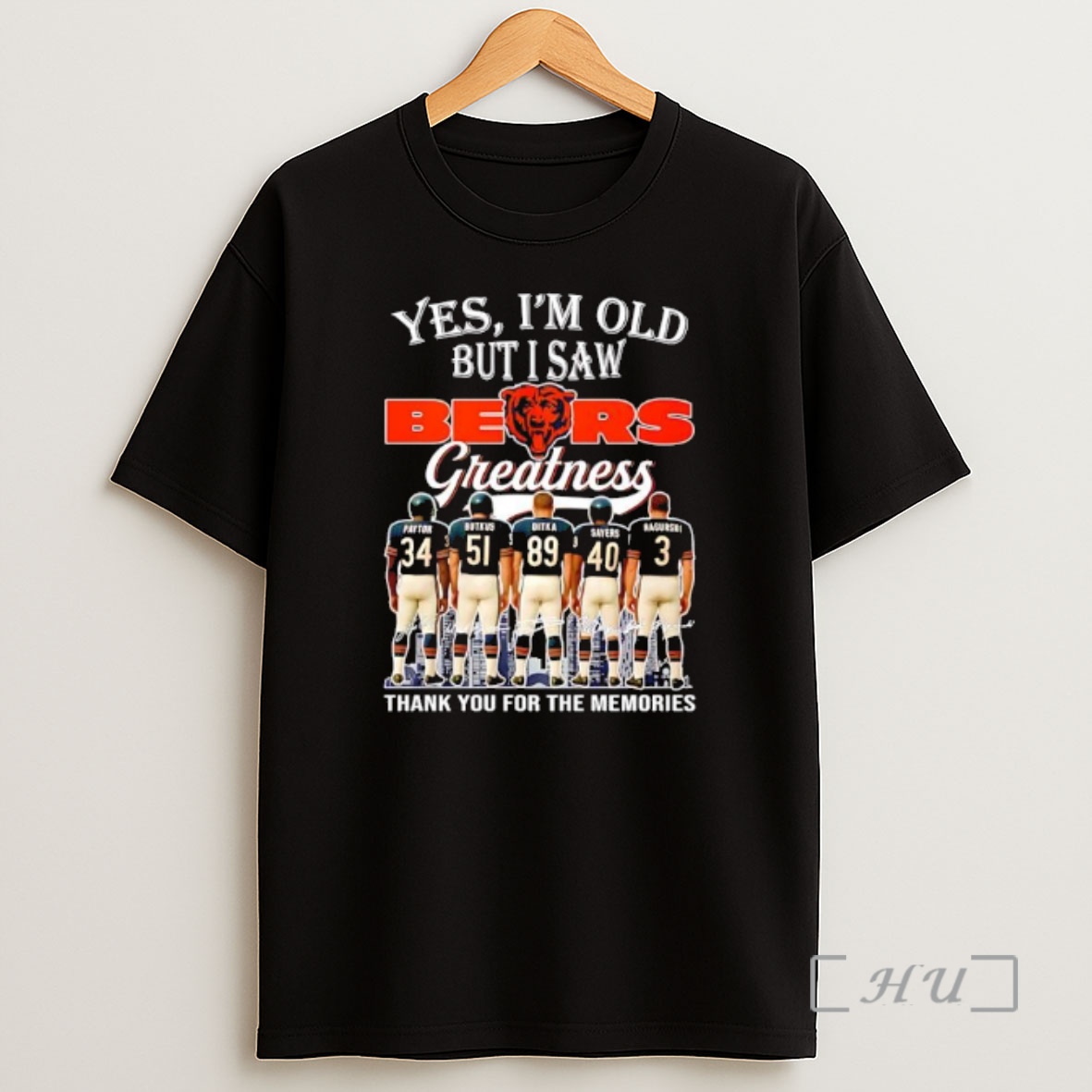 Officials Yes Im Old But I Saw Chicago Bears Greatness Payton Butkus Ditka Sayers Nagurski Signatures Shirt Sweatshirt Tee