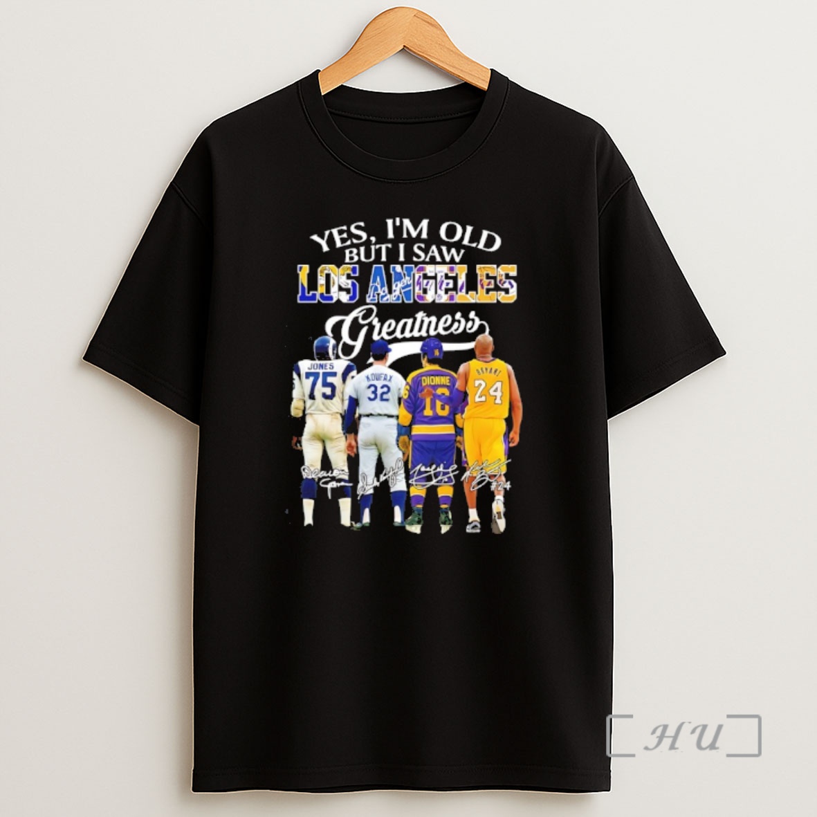 Officials Yes Im Old But I Saw Sports In Los Angeles Greatness Signatures Premium Shirt Sweatshirt Tee
