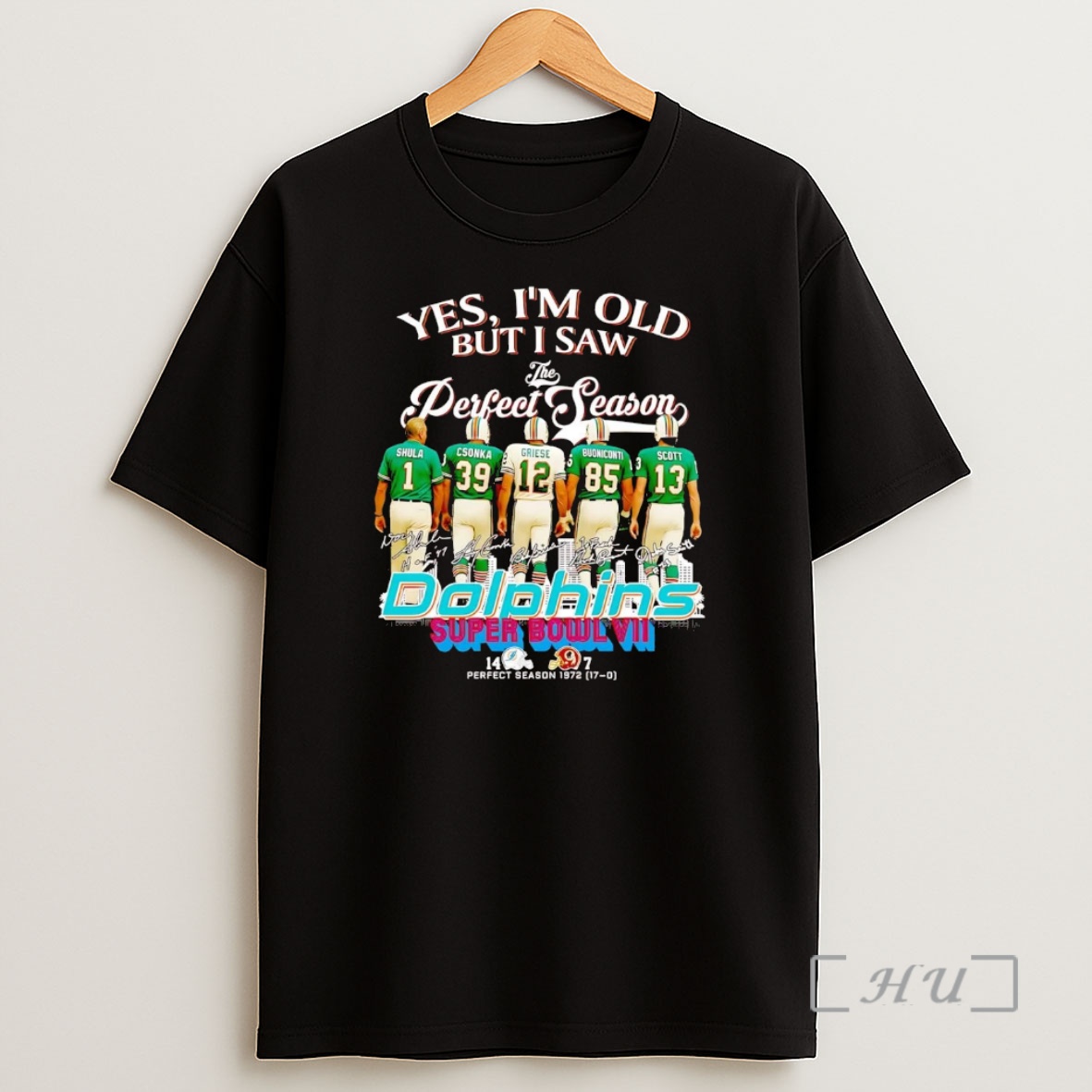 Officials Yes Im Old But I Saw The Perfect Season Dolphins Super Bowl Premium Shirt Sweatshirt Tee