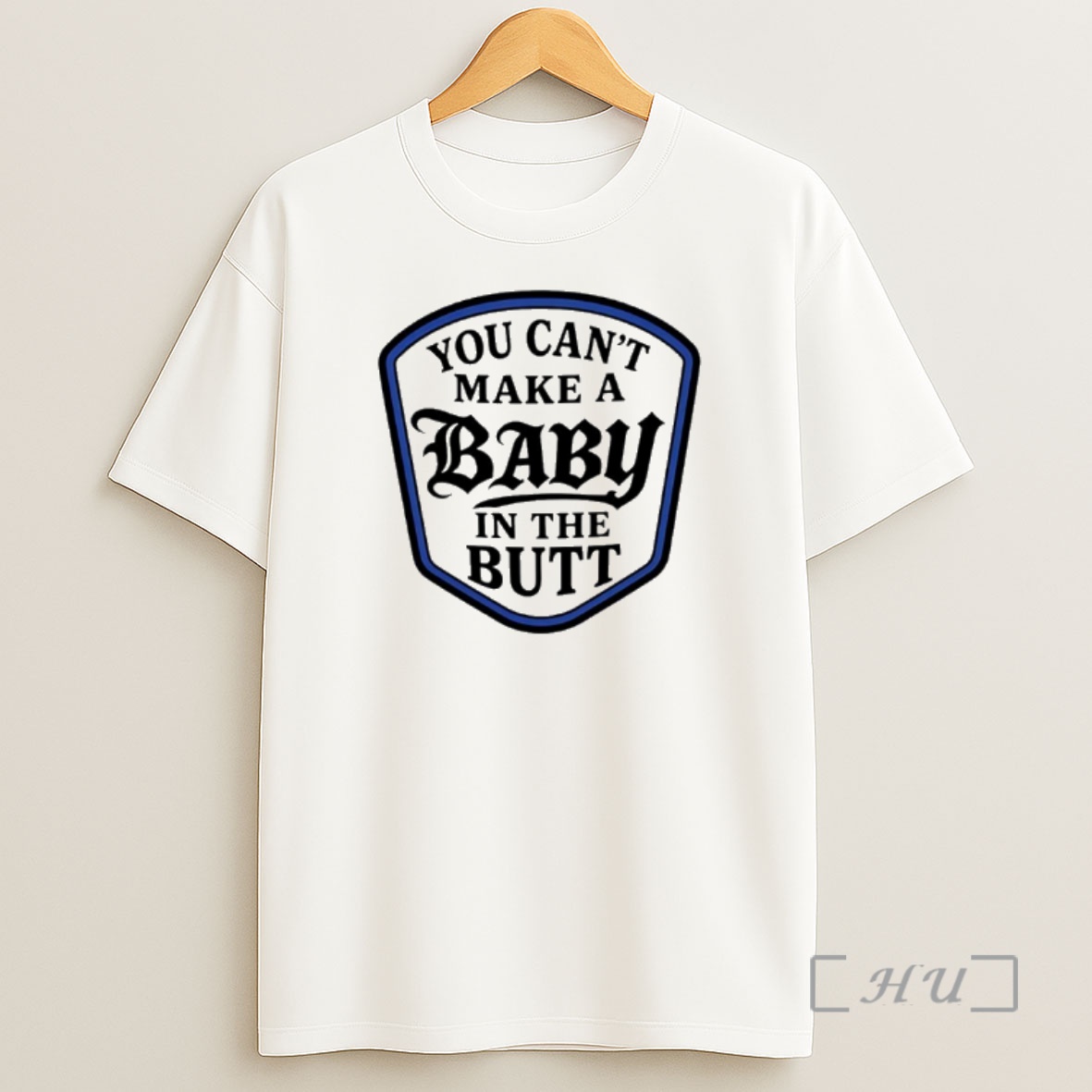 Officials You Cant Make A Baby In The Butt Shirt Sweatshirt Tee