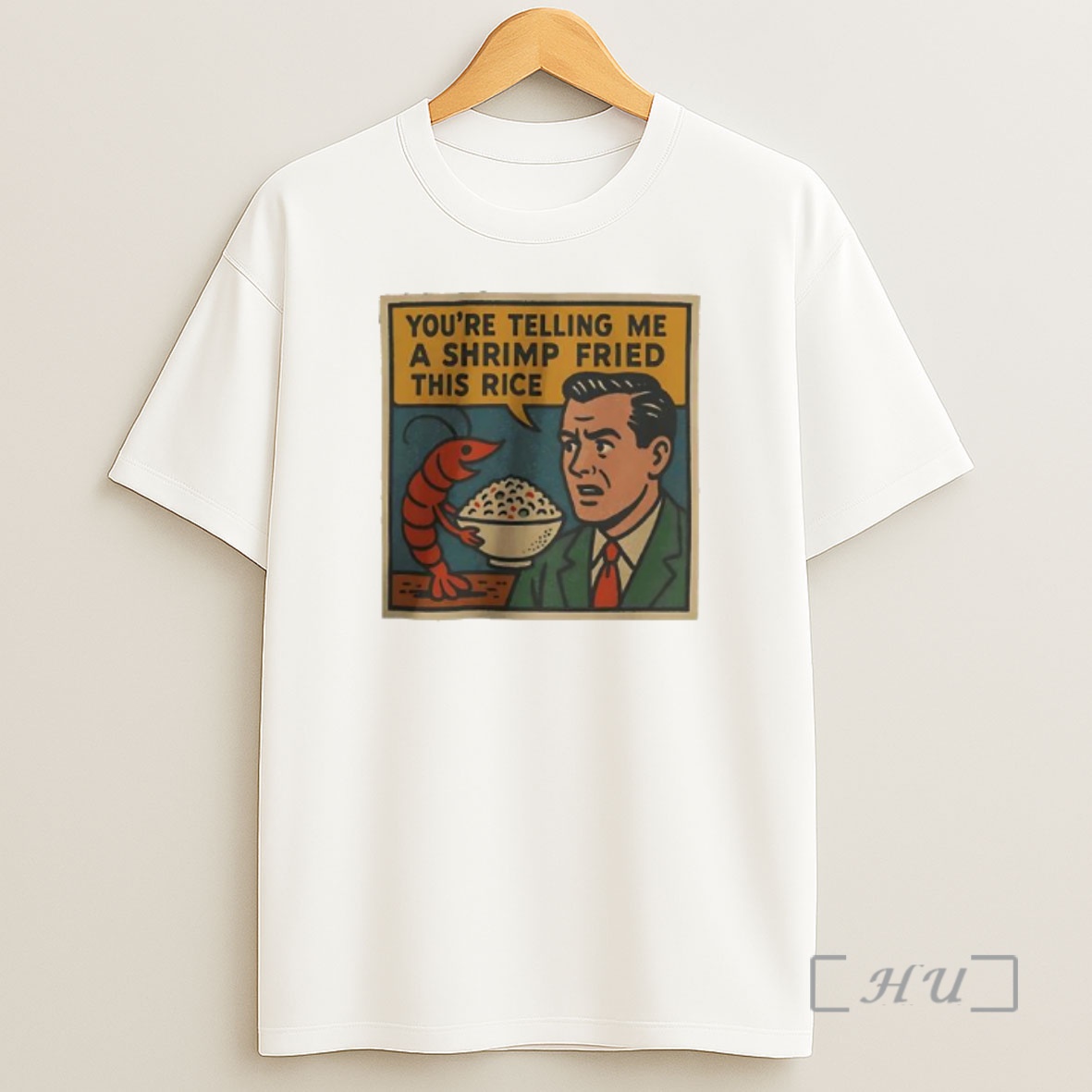 Officials Youre Telling Me A Shrimp Fried This Rice Graphic Shirt Sweatshirt Tee
