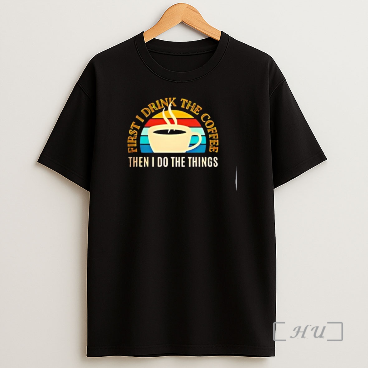 Officials Coffee First I Drink The Coffee Then I Do The Things Vintage Shirt Sweatshirt Tee